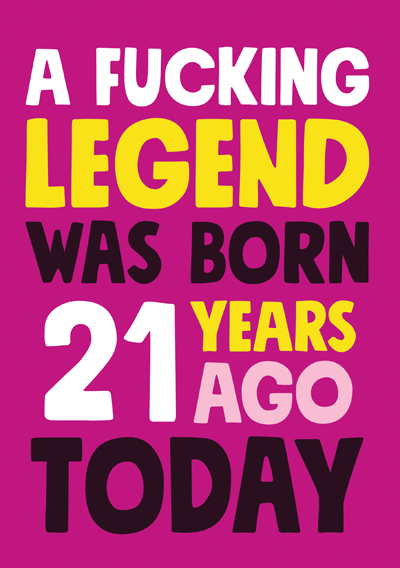 A Fucking Legend was born 21 years ago today