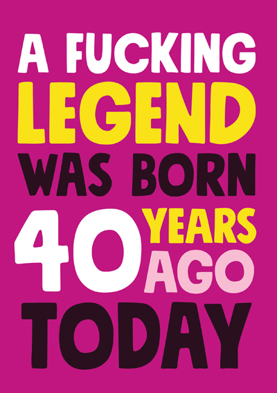 A Fucking Legend was born 40 years ago today