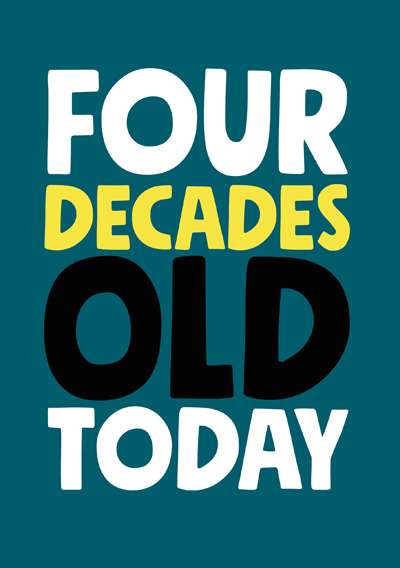 Four Decades Old Today
