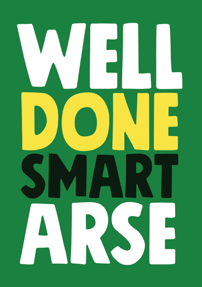 Well done smart arse