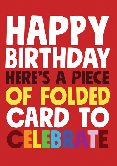 Happy Birthday Here's a folded piece of card to celebrate